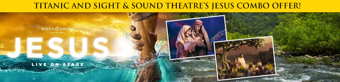 Save when visiting Titanic and Sight and Sound Theatre's Jesus in Branson, MO. Order combo package.