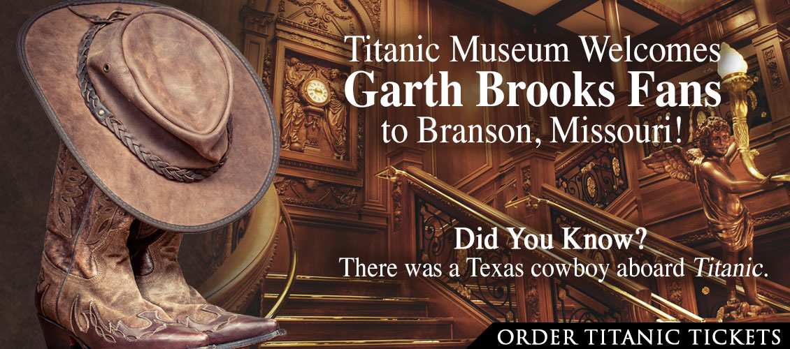 Titanic Museum Welcomes Garth Brooks Fans to Branson, Missouri!
