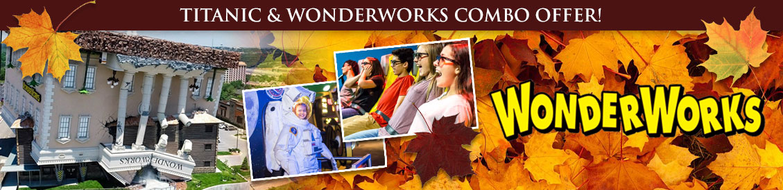 Save when visiting Titanic and Wonderworks in Branson, MO. Order combo package.