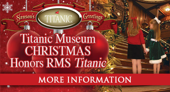 Titanic Museum Christmas Honors RMS Titanic! Reserve tickets.