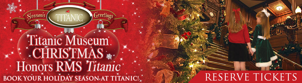 Titanic Museum Christmas Honors RMS Titanic!  Reservations are Required as many days are sold out.