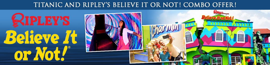 Titanic Branson and Ripley's Believe it or Not! Combo Offer