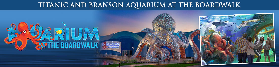 Titanic Branson and Branson Aquarium on the Boardwalk Combo Offer